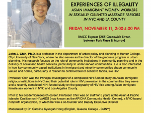 11/ 11: Experiences of Illegality: Asian Immigrant Women Workers in Sexually Oriented Massage Parlors in NYC and LA County, with John J. Chin