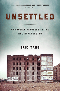 [March 16] Book Event: “Unsettled: The Cambodian Refugee in the NYC Hyperghetto”